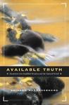 Available Truth: Excursions Into Buddhist Wisdom And The Natural World