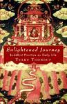 Enlightened Journey: Buddhist Practice As Everyday Life