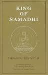 King Of Samadhi: Commentaries On The Samadhi Raja Sutra & The Song Of Lodro Thaye