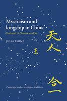 Mysticism And Kingship In China: The Heart Of Chinese Wisdom