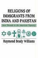 Religions Of Immigrants From India And Pakistan: New Threads In The American Tapestry