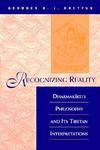 Recognizing Reality: Dharmakirti's Philosophy And Its Tibetan Interpretations