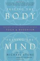 Freeing The Body, Freeing The Mind: Writings On The Connections Between Yoga And Buddhism