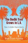 The Bodhi Tree Grows In L. A. : Tales Of A Buddhist Monk In America