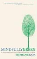 Mindfully Green: A Personal And Spiritual Guide To Whole Earth Thinking