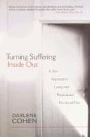 Turning Suffering Inside Out: A Zen Approach For Living With Physical And Emotional Pain