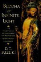 Buddha Of Infinite Light: The Teachings Of Shin Buddhism, The Japanese Way Of Wisdom And Compassion