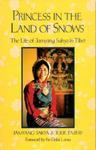 Princess In The Land Of Snows: The Life Of Jamyang Sakya In Tibet