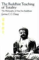 The Buddhist Teaching Of Totality: The Philosophy Of Hwa Yen Buddhism