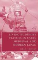 Living Buddhist Statues In Early Medieval And Modern Japan