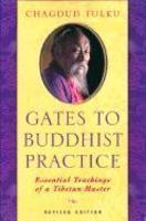 Gates To Buddhist Practice: Essential Teachings Of A Tibetan Master