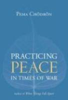 Practicing Peace In Times Of War: A Buddhist Perspective