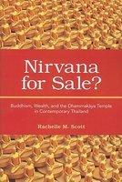 Nirvana For Sale?: Buddhism, Wealth, And The Dhammakaya Temple In Contemporary Thailand