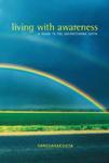 Living With Awareness: A Guide To The Satipatthana Sutta