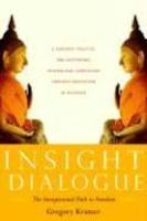 Insight Dialogue: The Interpersonal Path To Freedom