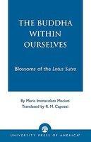 Buddha Within Ourselves: Blossoms Of The Lotus Sutra