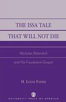 The Issa Tale That Will Not Die: Nicholas Notovitch And His Fraudulent Gospel