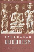 Gandharan Buddhism: Archaeology, Art, Texts