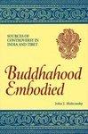 Buddhahood Embodied: Sources Of Controversy In India And Tibet