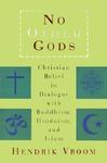 No Other Gods: Christian Belief In Dialogue With Buddhism, Hinduism, And Islam