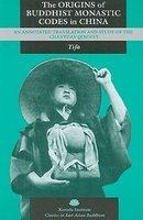 The Origins Of Buddhist Monastic Codes In China: An Annotated Translation And Study Of The Chanyuan Qinggui