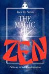 The Magic Of Zen: Pathway To Self Transformation