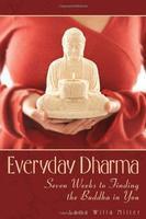 Everyday Dharma: Seven Weeks To Finding The Buddha In You