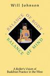 Balance Of Body, Balance Of Mind: A Rolfer's Vision Of Buddhist Practice In The West