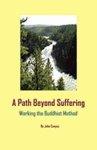 A Path Beyond Suffering: Working The Buddhist Method