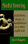 Mindful Parenting: Meditations, Verses, And Visualizations For A More Joyful Life