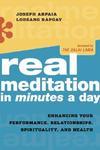 Real Meditation In Minutes A Day: Optimizing Your Performance, Relationships, Spirituality, And Health