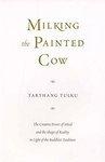 Milking The Painted Cow: The Creative Power Of Mind & The Shape Of Reality In Light Of The Buddhist Tradition