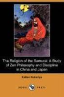 The Religion Of The Samurai: A Study Of Zen Philosophy And Discipline In China And Japan (Dodo Press)