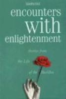 Encounters With Enlightenment: Stories From The Life Of The Buddha