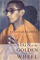 In The Sign Of The Golden Wheel: Indian Memoirs Of An English Buddhist