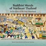 Buddhist Murals Of Northeast Thailand: Reflections Of The Isan Heartland