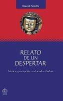 Relato De Un Despertar: Practica Y Percepcion En El Sendero Budista