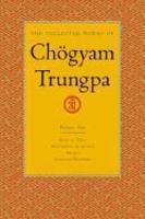 The Collected Works Of Chogyam Trungpa, Volume 1: Born In Tibet - Meditation In Action - Mudra - Selected Writings