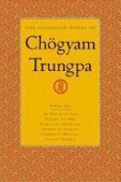 The Collected Works Of Chogyam Trungpa, Volume 2: The Path Is The Goal - Training The Mind - Glimpses Of Abhidharma - Glimpses Of Shunyata - Glimpses