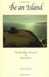 Be An Island: The Buddhist Practice Of Inner Peace