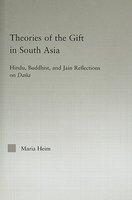 Theories Of The Gift In South Asia: Hindu, Buddhist, And Jain Reflections On Dana