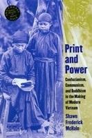 Print And Power: Confucianism, Communism, And Buddhism In The Making Of Modern Vietnam