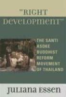 Right Development: The Santi Asoke Buddhist Reform Movement Of Thailand