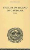 The Life Or Legend Of Gaudama The Buddha Of The Burmese: Volume 2