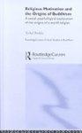 Religious Motivation And The Origins Of Buddhism: A Social-Psychological Exploration Of The Origins Of A World Religion