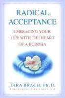 Radical Acceptance: Embracing Your Life With The Heart Of A Buddha