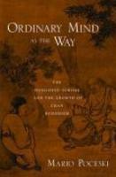 Ordinary Mind As The Way: The Hongzhou School And The Growth Of Chan Buddhism