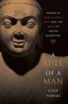 A Bull Of A Man: Images Of Masculinity, Sex, And The Body In Indian Buddhism