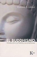 El Buddhismo: Introduccion A Su Historia Y Sus Ensenanzas