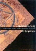 Dependent Arising And Emptiness: A Tibetan Buddhist Interpretation Of Madhyamika Philosophy